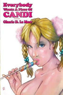 Everybody Wants a Piece of Candi by Charie D. La Marr