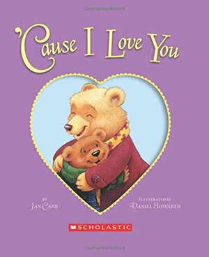 Cause I Love You by Jan Carr, Daniel Howarth