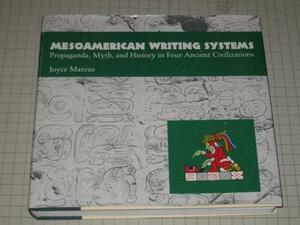 Mesoamerican Writing Systems: Propaganda, Myth, and History in Four Ancient Civilizations by Robert L Carneiro Distinguished University Professor Joyce Marcus, Joyce Marcus