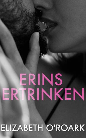 Erins Ertrinken by Elizabeth O'Roark