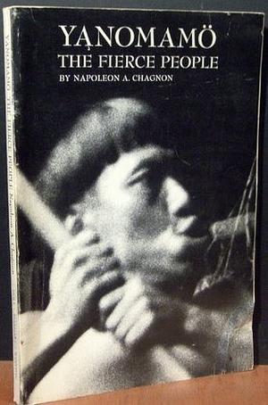 Yanomamo: The Fierce People by Napoleon A. Chagnon