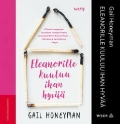 Eleanorille kuuluu ihan hyvää by Gail Honeyman