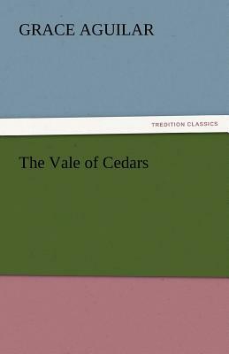 The Vale of Cedars by Grace Aguilar