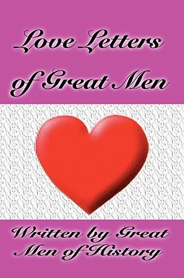 Love Letters of Great Men by Ludwig Van Beethoven, Men Of History Great Men of History, Wolfgang Amadeus Mozart