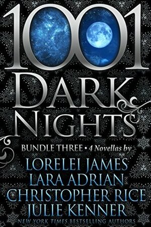 1001 Dark Nights: Bundle Three by Christopher Rice, Julie Kenner, Lara Adrian, Lorelei James