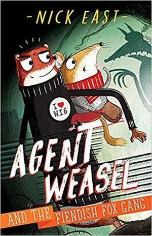 Agent Weasel and the Fiendish Fox Gang by Nick East