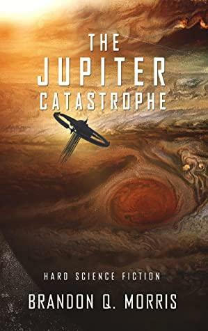 The Jupiter Catastrophe by Brandon Q. Morris