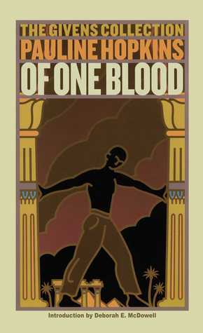 Of One Blood: Or, the Hidden Self: The Givens Collection by Pauline E. Hopkins