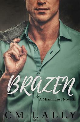 Brazen by CM Lally