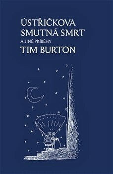 Ústřičkova smutná smrt a jiné příběhy by Richard Podaný, Tim Burton