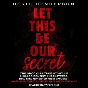 Let This Be Our Secret by Deric Henderson