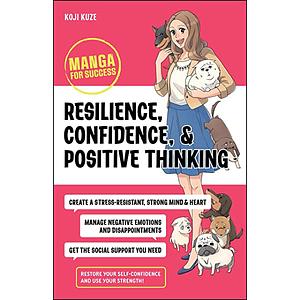 Resilience, Confidence, and Positive Thinking: Manga for Success by Koji Kuze