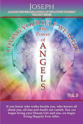 Loving Yourself Wealthy Vol. 3 The Power of Angels by Joseph Holmes
