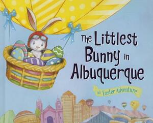 The Littlest Bunny in Albuquerque: An Easter Adventure by Lily Jacobs
