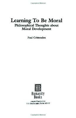 Learning to Be Moral by Paul Crittenden