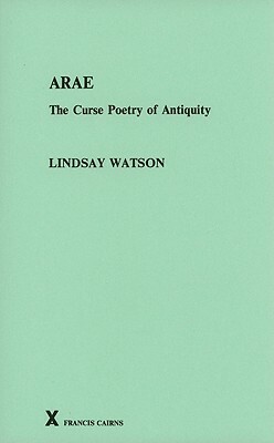 Arae: The Curse Poetry of Antiquity by Lindsay Watson