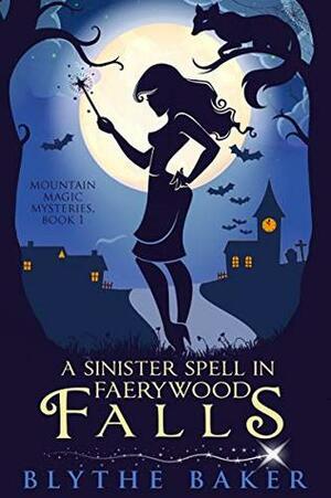 A Sinister Spell in Faerywood Falls by Blythe Baker