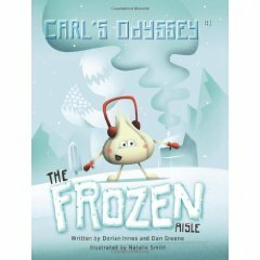 Carl's Odyssey #1: The Frozen Aisle (Carl's Odyssey, #1) by Natalie Smith, Dorian Innes, Dan Greene