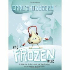 Carl's Odyssey #1: The Frozen Aisle (Carl's Odyssey, #1) by Dan Greene, Dorian Innes, Natalie Smith