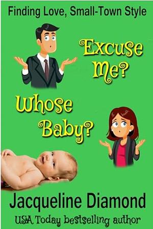 Excuse me? Who's baby? A Billionaire's Surprise Baby Romamce by Jacqueline Diamond