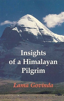 Insights of a Himalayan Pilgrim by Lama Govinda