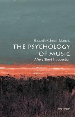 The Psychology of Music: A Very Short Introduction by Elizabeth Hellmuth Margulis