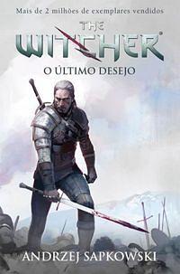 O último desejo - The Witcher - A saga do bruxo Geralt de Rívia (Capa game) by Andrzej Sapkowski