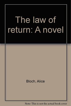The Law Of Return: A Novel by Alice Bloch