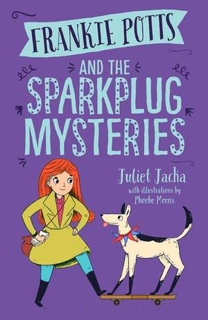Frankie Potts and the Sparkplug Mysteries by Juliet Jacka, Phoebe Morris