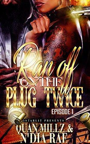 Ran Off on the Plug Twice by N'Dia Rae, Quan Millz
