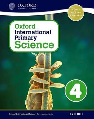 Oxford International Primary Science Stage 4: Age 8-9 Student Workbook 4 by Alan Haigh, Deborah Roberts