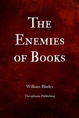 The Enemies Of Books by William Blades