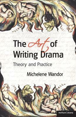 The Art Of Writing Drama by Michelene Wandor