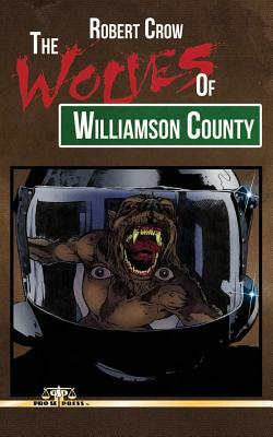 The Wolves of Williamson County by Robert Crow