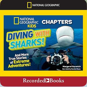 Diving with Sharks!: And More True Stories of Extreme Adventures! by Margaret Gurevich
