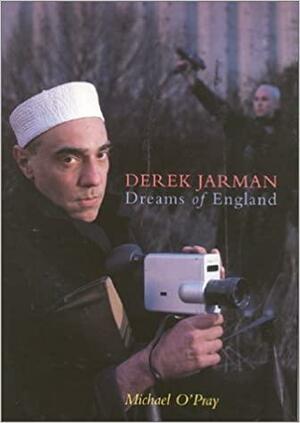 Derek Jarman: Dreams of England by British Film Institute, Michael O'Pray