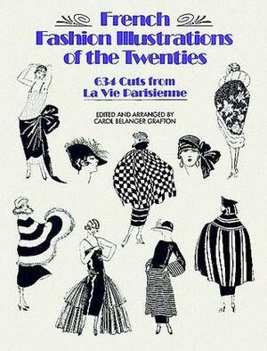 French Fashion Illustrations of the Twenties: 634 Cuts from La Vie Parisienne by Carol Belanger Grafton