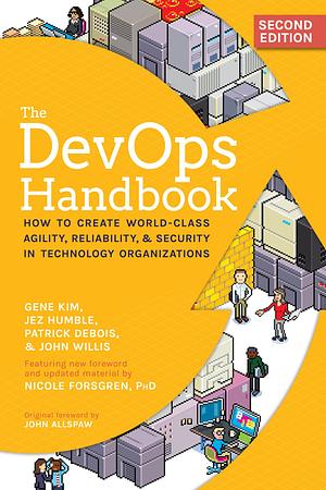 The DevOps Handbook: How to Create World-Class Speed, Reliability, and Security in Technology Organizations by Jez Humble, John Willis, Gene Kim, Patrick Debois