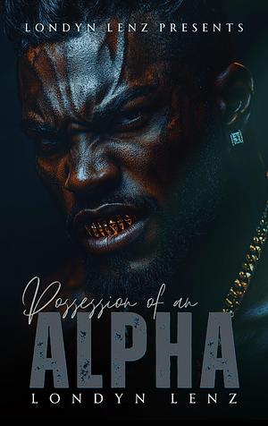 Possession Of An Alpha by Londyn Lenz