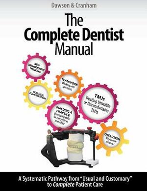 The Complete Dentist Manual: The Essential Guide to Being a Complete Care Dentist by John C. Cranham, Peter E. Dawson