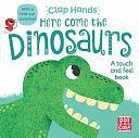 Here Come the Dinosaurs: A Touch and Feel Book by Pat-A-Cake