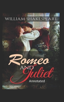 Romeo and Juliet Annotated by William Shakespeare