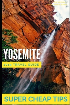 Super Cheap Yosemite: How to enjoy a $1,000 trip to Yosemite for $250 by Phil G. Tang