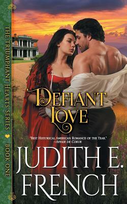 Defiant Love (The Triumphant Hearts Series, Book 1) by Judith E. French