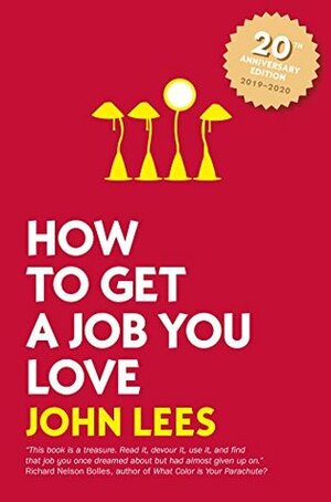 How to Get a Job You Love, 2019 - 2020 Edition by John Lees