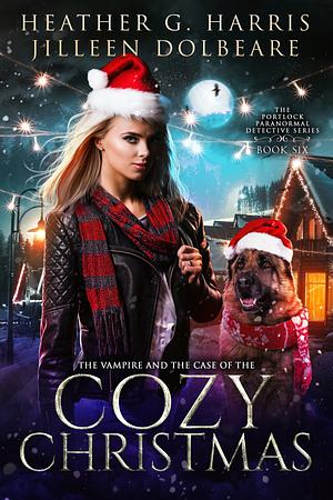 The Vampire and the case of the cozy Christmas  by Heather G. Harris, Jilleen Dolbeare