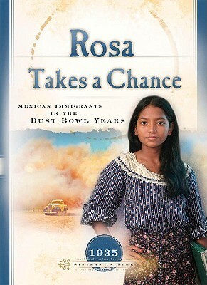 Rosa Takes a Chance: Mexican Immigrants in the Dust Bowl Years by Susan Martins Miller