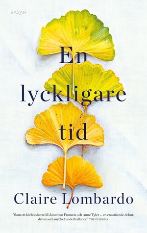 En lyckligare tid by Claire Lombardo