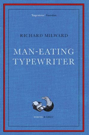 Man-Eating Typewriter by Richard Milward
