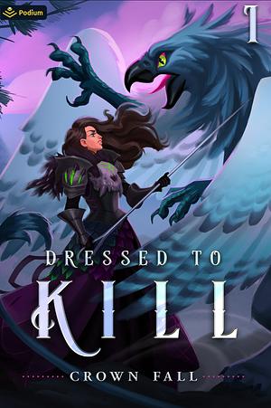 Dressed to Kill: A Monster Seamstress LitRPG by Crown Fall